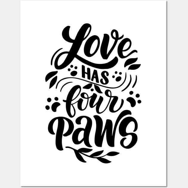 Love has 4 Paws Wall Art by D's Tee's